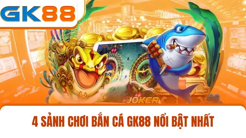 đối tác cung cấp game bắn cá GK88