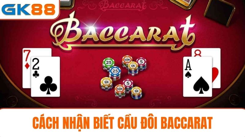 Cách soi cầu Baccarat GK88