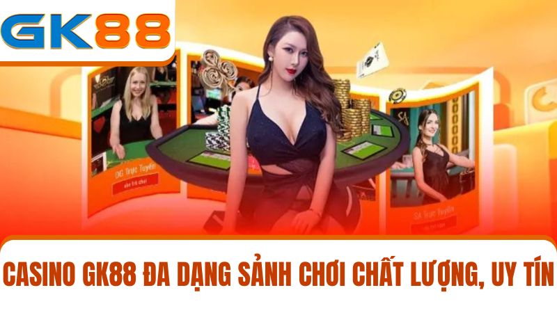 sảnh chơi Casino GK88