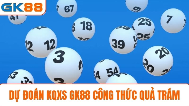 dự đoán kết quả xổ số GK88 quả trám