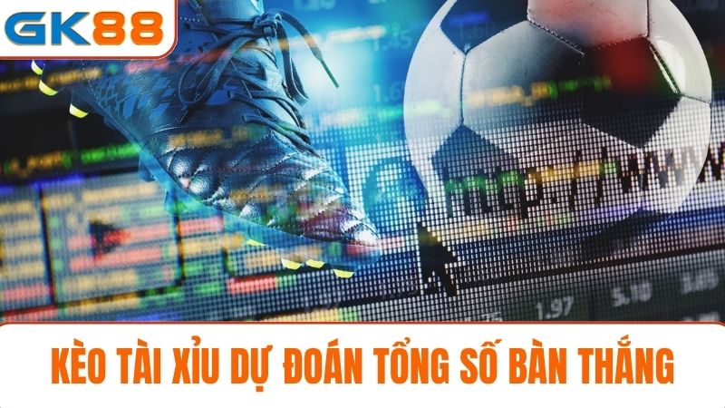 soi kèo bóng đá GK88 tài xỉu