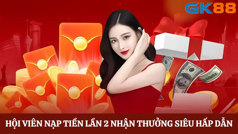 khuyến mãi thành viên mới GK88 Nạp tiền lần 2