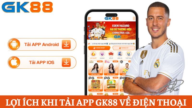 ưu điểm khi tải app GK88