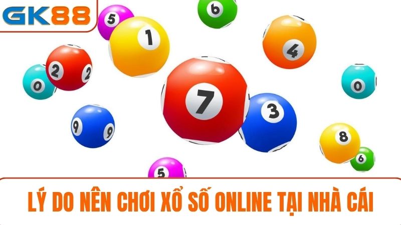Lý do nên chơi Xổ số GK88