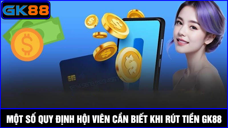 quy định khi rút tiền GK88