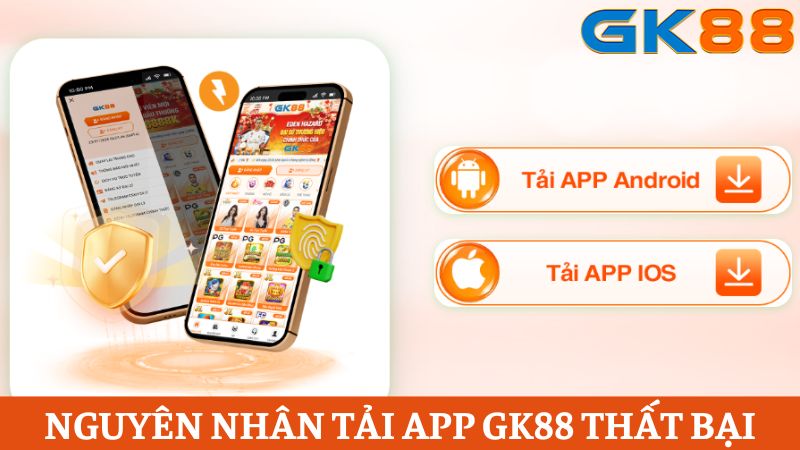 các lý do tải app GK88