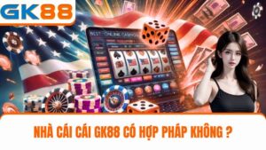 nhà cái GK88 có hợp pháp không