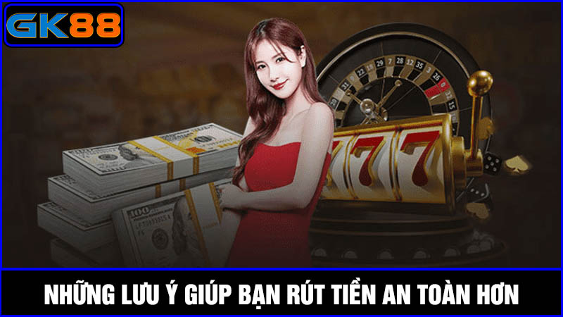 lưu ý rút tiền GK88