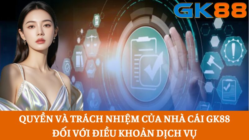 Hiểu rõ về điều khoản dịch vụ GK88