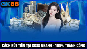rút tiền GK88