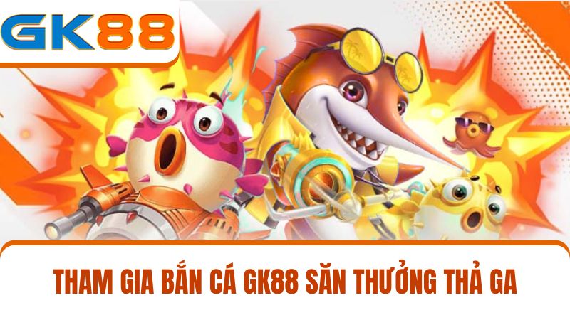bắn cá GK88