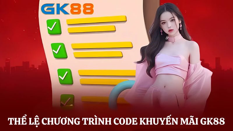 Thể lệ chương trình code khuyến mãi GK88