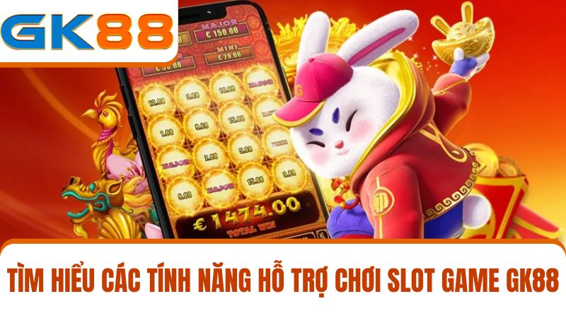 các tính năng hỗ trợ Slot game GK88