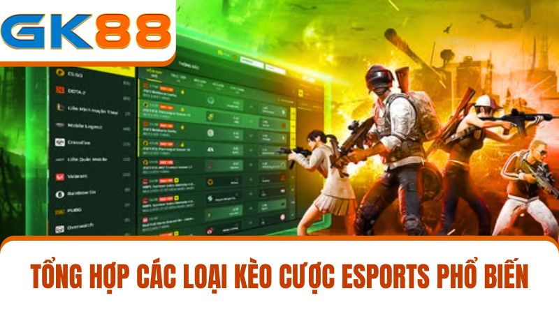 các loại kèo cược Esports GK88