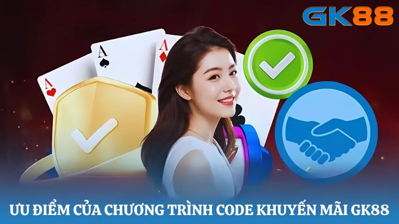 Ưu điểm của chương trình code khuyến mãi GK88